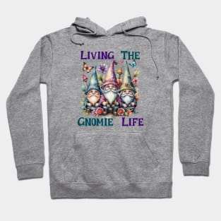 Living The Gnome Life Hoodie